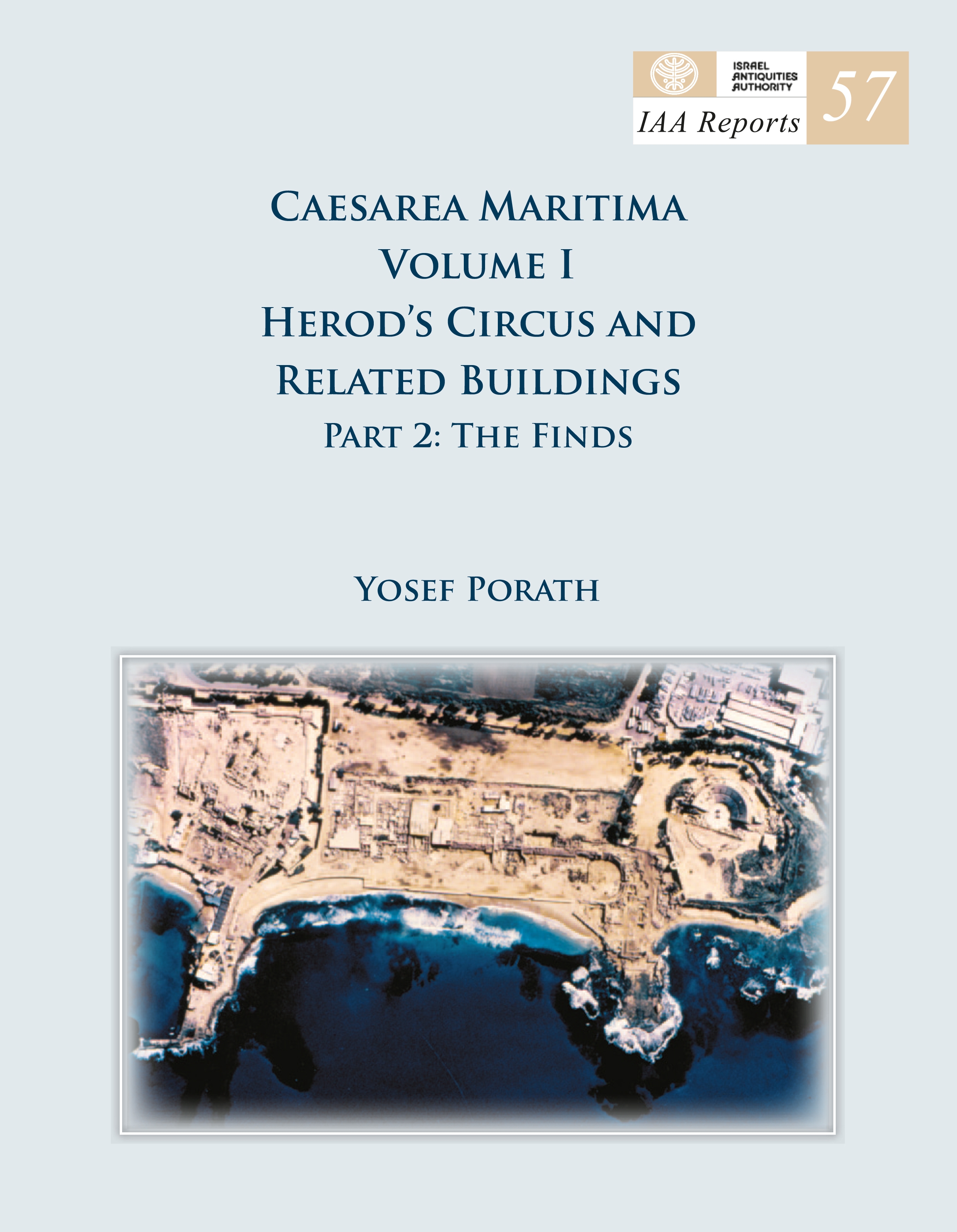 Reports 57: קיסריה מריטימה כרך I הקירקוס ההרודיאני ומבנים סמוכים חלק 2 : הממצא