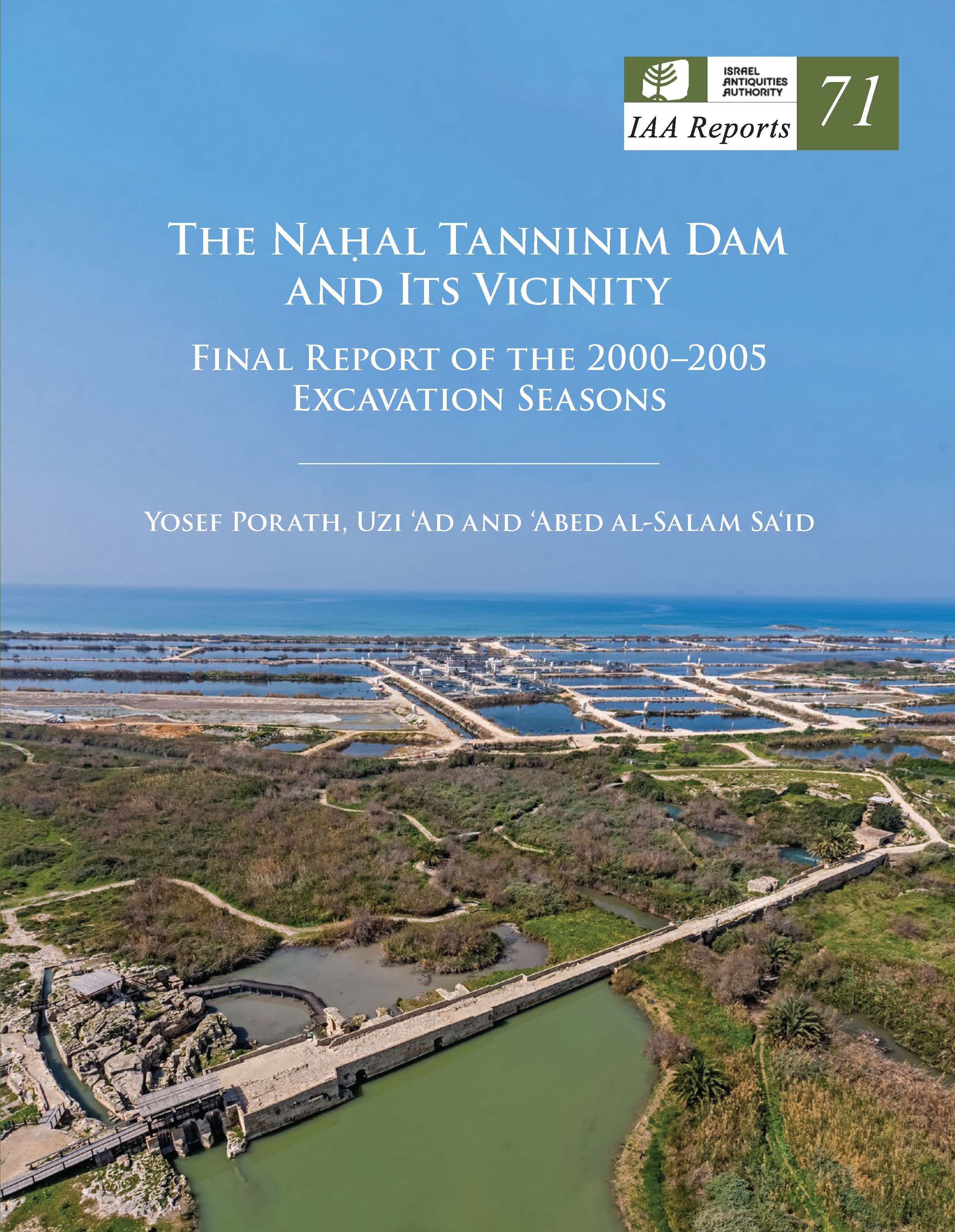 IAA Reports 71 - סכר נחל תנינים וסביבותיו: דוח סופי של עונות חפירה 2000-2005